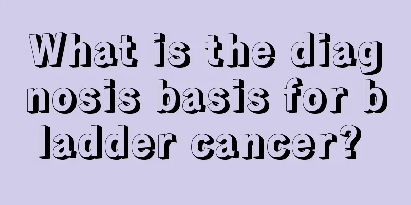 What is the diagnosis basis for bladder cancer? 
