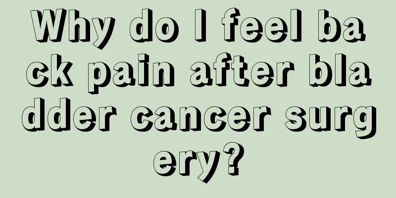 Why do I feel back pain after bladder cancer surgery?