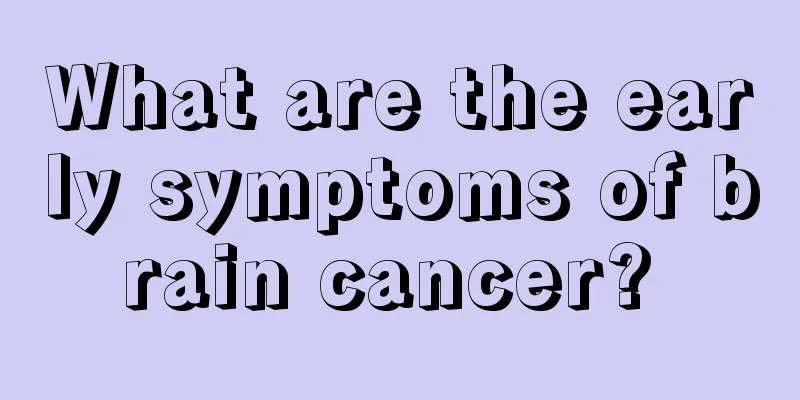 What are the early symptoms of brain cancer? 
