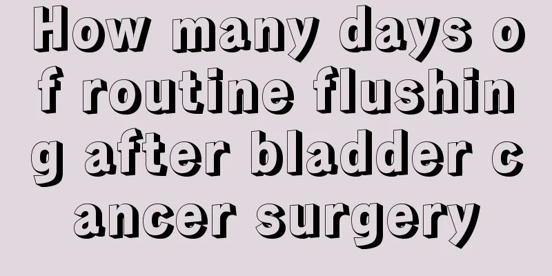 How many days of routine flushing after bladder cancer surgery