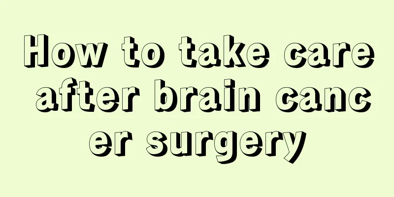 How to take care after brain cancer surgery