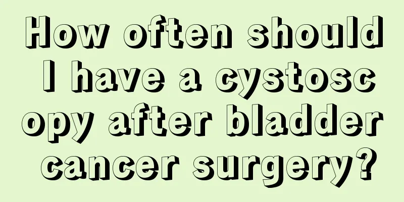 How often should I have a cystoscopy after bladder cancer surgery?