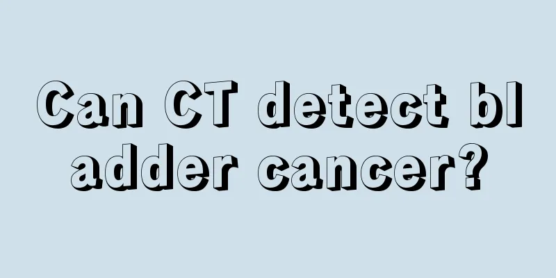 Can CT detect bladder cancer?