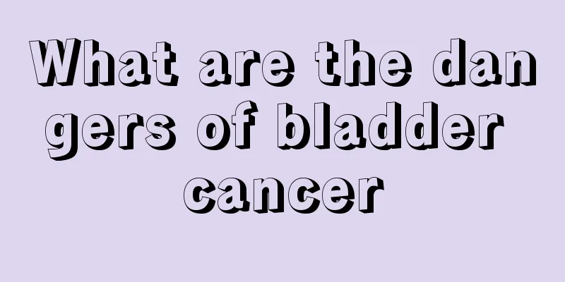 What are the dangers of bladder cancer