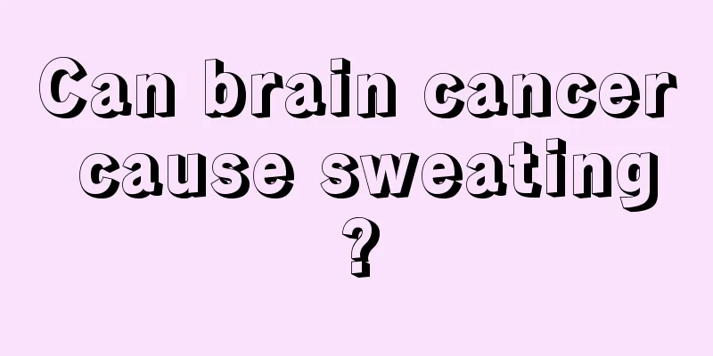Can brain cancer cause sweating?