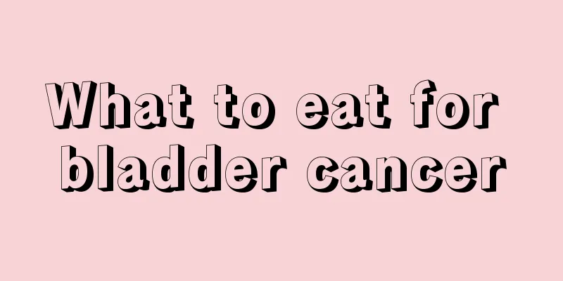 What to eat for bladder cancer