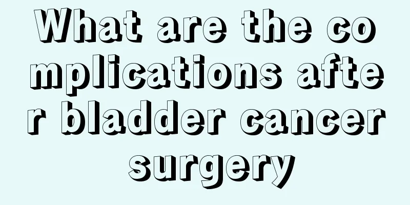 What are the complications after bladder cancer surgery