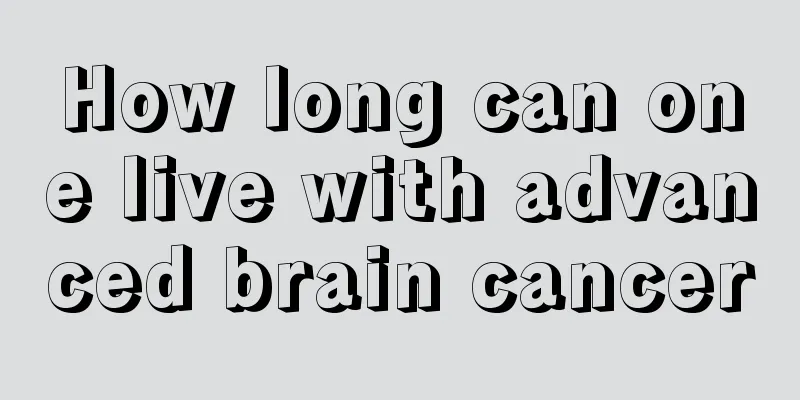 How long can one live with advanced brain cancer