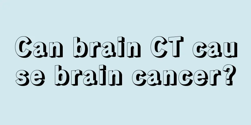 Can brain CT cause brain cancer?
