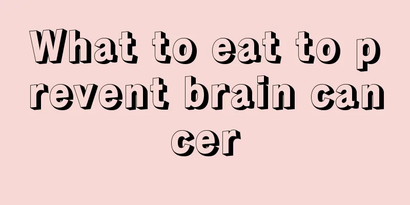 What to eat to prevent brain cancer