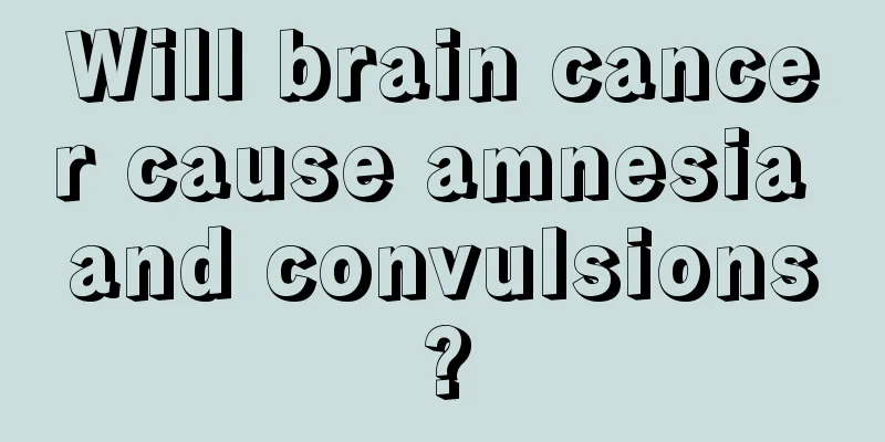 Will brain cancer cause amnesia and convulsions?