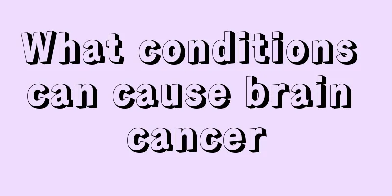 What conditions can cause brain cancer