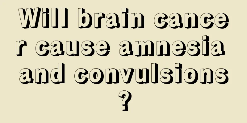 Will brain cancer cause amnesia and convulsions?