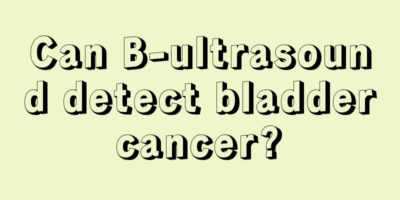 Can B-ultrasound detect bladder cancer? 