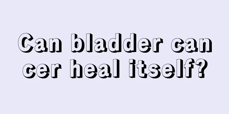 Can bladder cancer heal itself?
