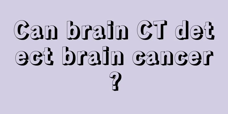 Can brain CT detect brain cancer?