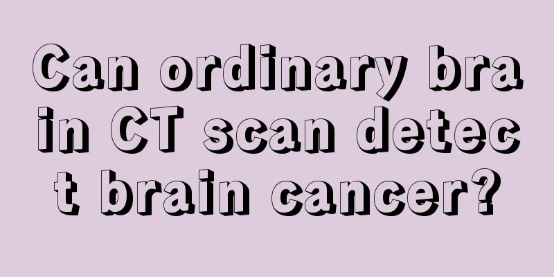 Can ordinary brain CT scan detect brain cancer?