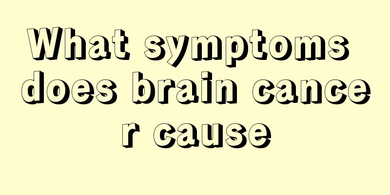 What symptoms does brain cancer cause