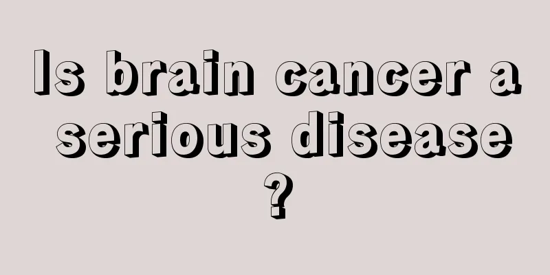 Is brain cancer a serious disease?