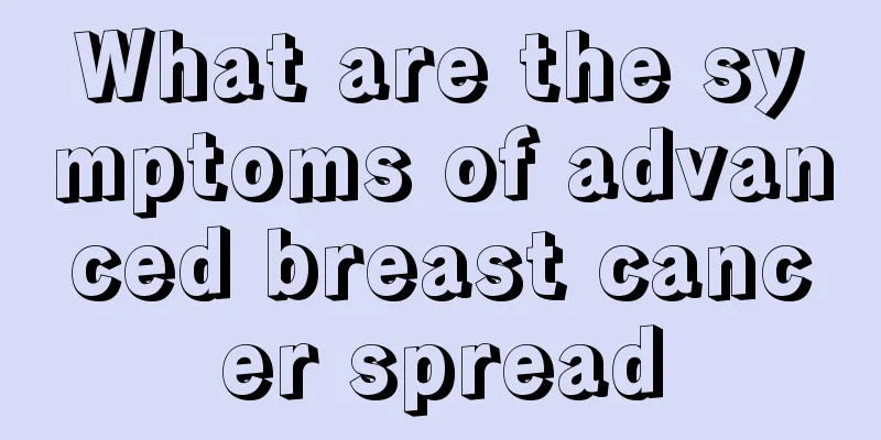What are the symptoms of advanced breast cancer spread