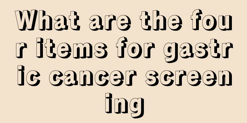 What are the four items for gastric cancer screening
