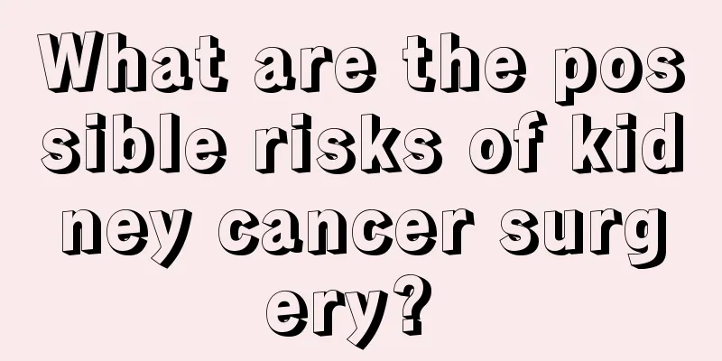 What are the possible risks of kidney cancer surgery? 