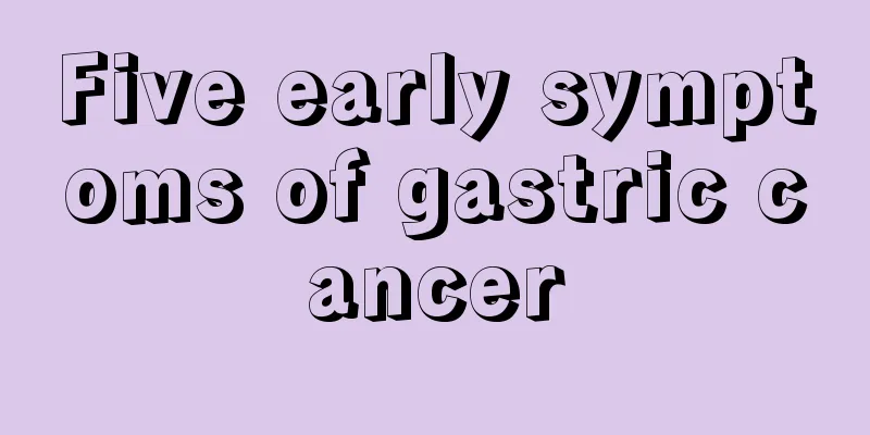 Five early symptoms of gastric cancer