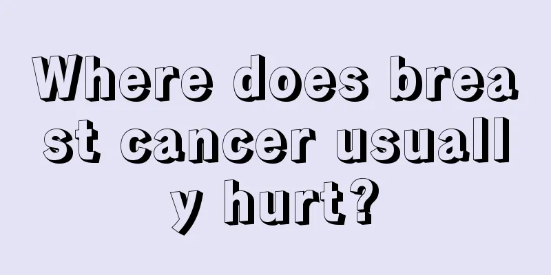Where does breast cancer usually hurt?