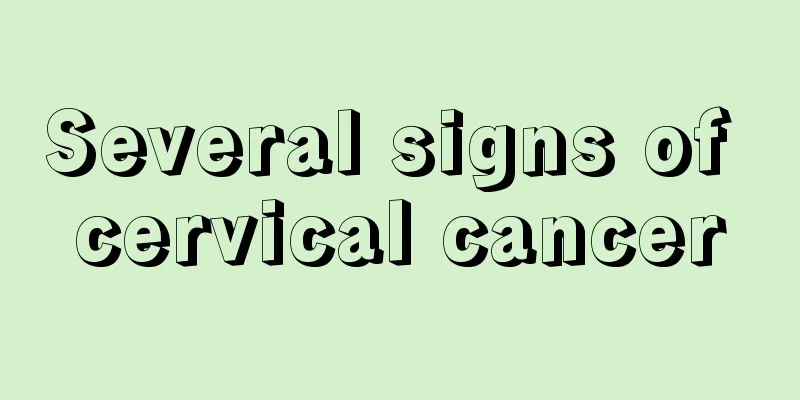 Several signs of cervical cancer