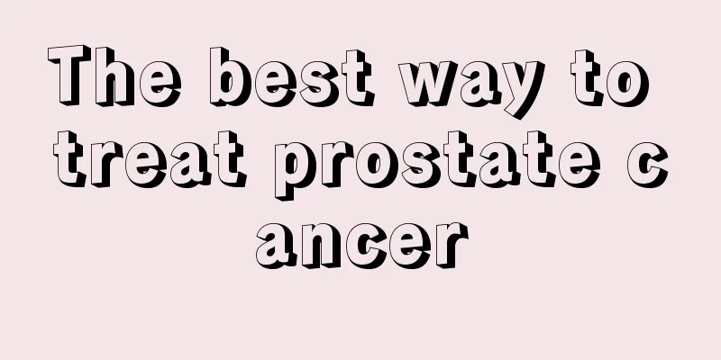 The best way to treat prostate cancer