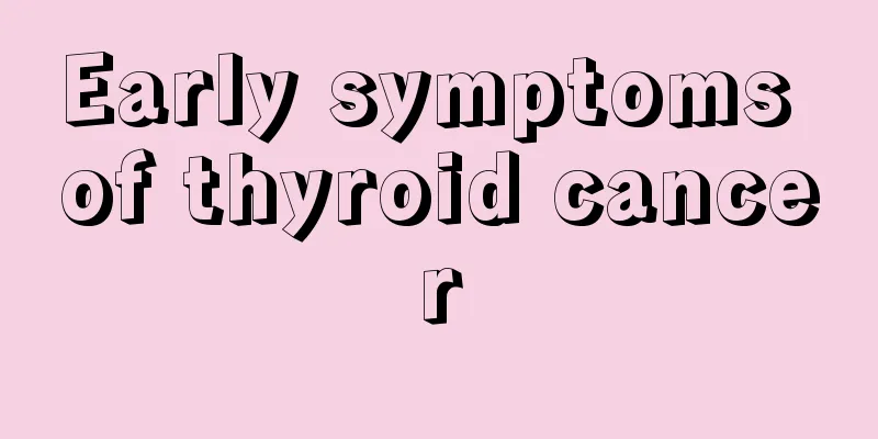 Early symptoms of thyroid cancer