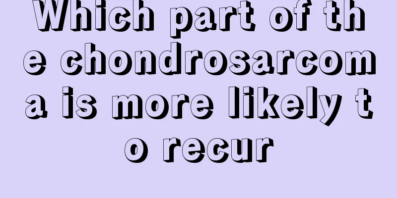 Which part of the chondrosarcoma is more likely to recur