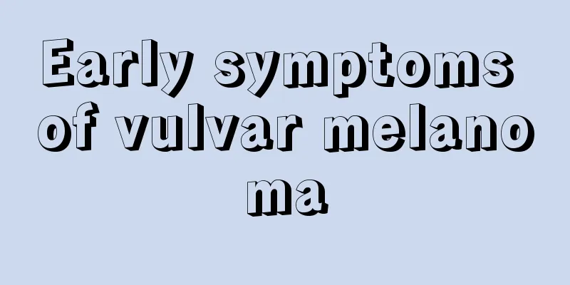 Early symptoms of vulvar melanoma
