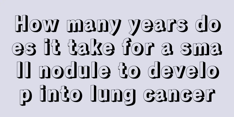 How many years does it take for a small nodule to develop into lung cancer