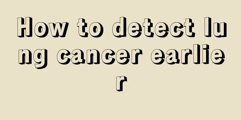 How to detect lung cancer earlier