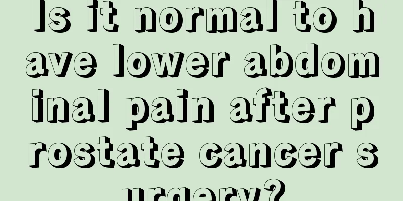 Is it normal to have lower abdominal pain after prostate cancer surgery?