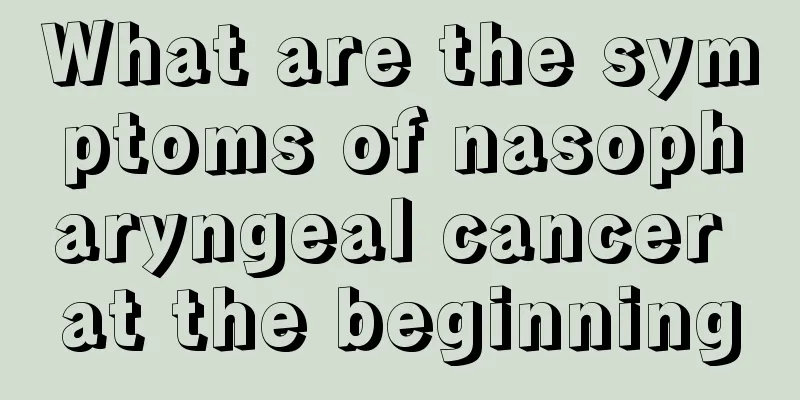 What are the symptoms of nasopharyngeal cancer at the beginning