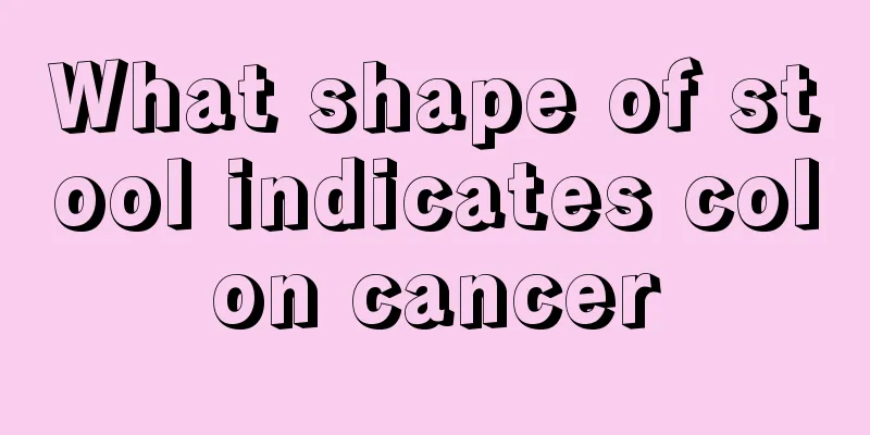 What shape of stool indicates colon cancer