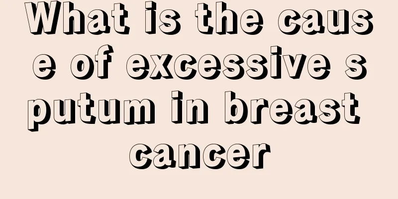 What is the cause of excessive sputum in breast cancer