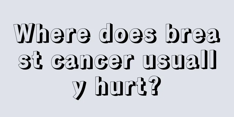 Where does breast cancer usually hurt?