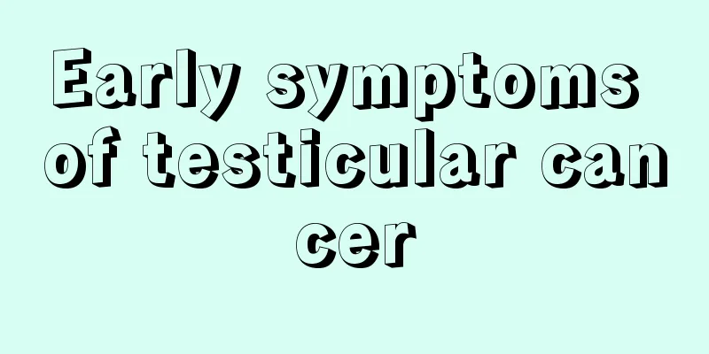 Early symptoms of testicular cancer