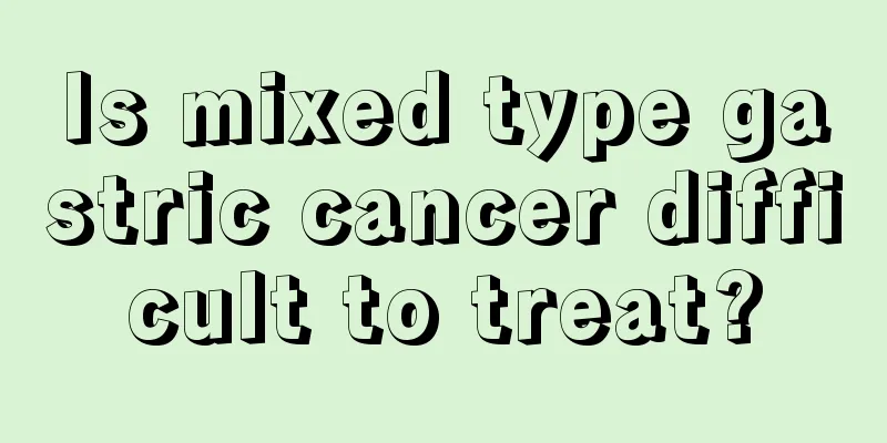 Is mixed type gastric cancer difficult to treat?