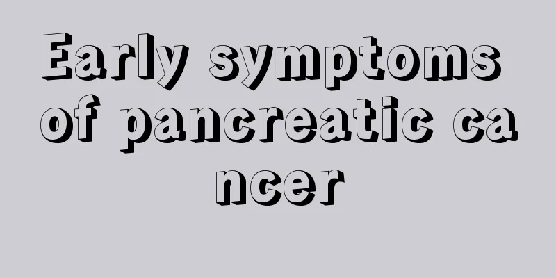 Early symptoms of pancreatic cancer