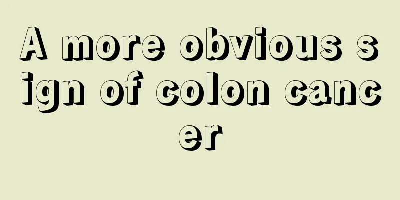 A more obvious sign of colon cancer