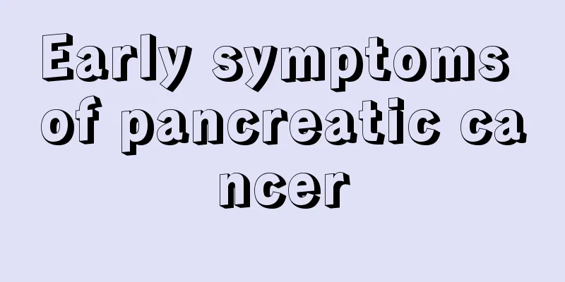 Early symptoms of pancreatic cancer