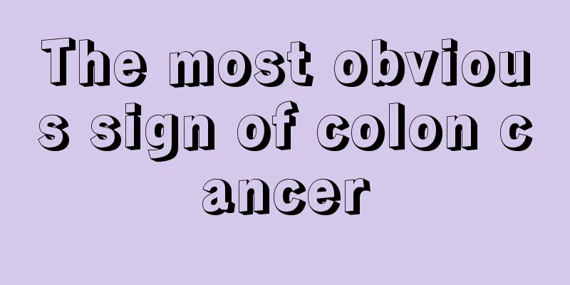 The most obvious sign of colon cancer