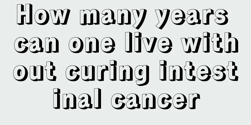 How many years can one live without curing intestinal cancer