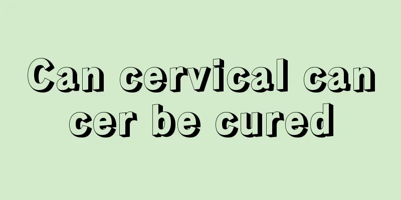 Can cervical cancer be cured