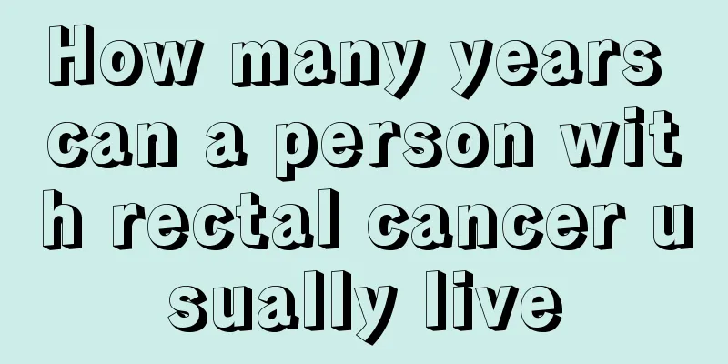 How many years can a person with rectal cancer usually live