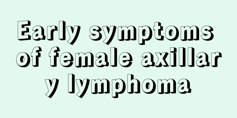 Early symptoms of female axillary lymphoma